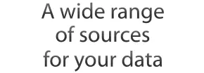 A wide range of sources for your data